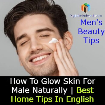 How To Glow Skin For Male Naturally
